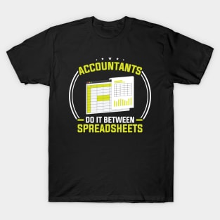 Accountants do it between spreadsheets T-Shirt